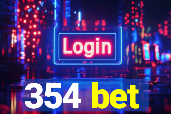 354 bet